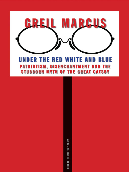 Title details for Under the Red White and Blue by Greil Marcus - Available